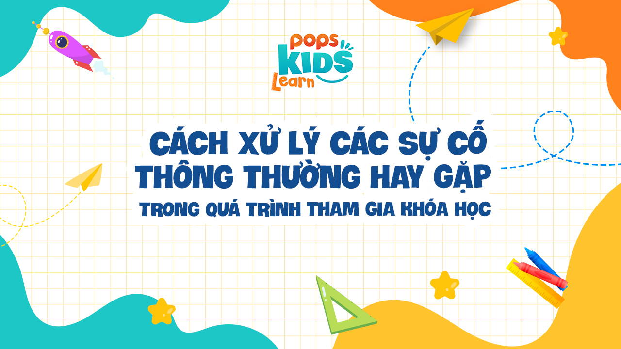 cách xử lý sự cố POPS Kids Learn
