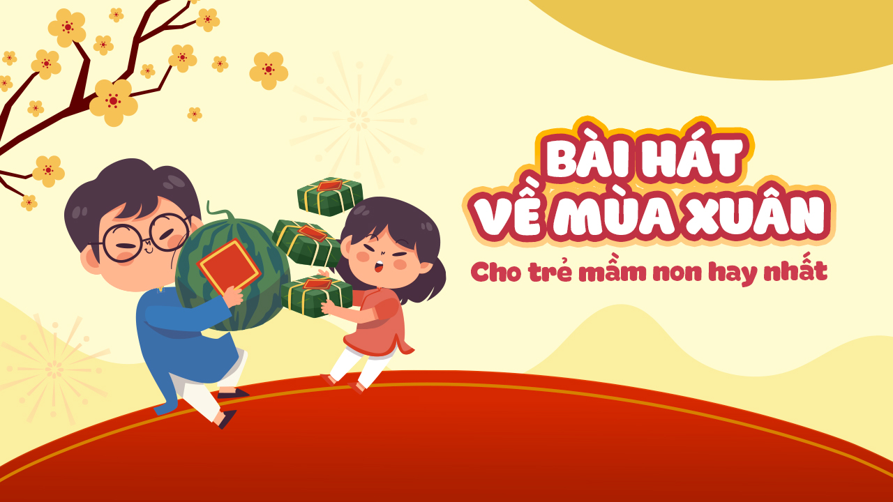 15 Bài Hát Về Mùa Xuân Cho Trẻ Mầm Non Hay Nhất 2022