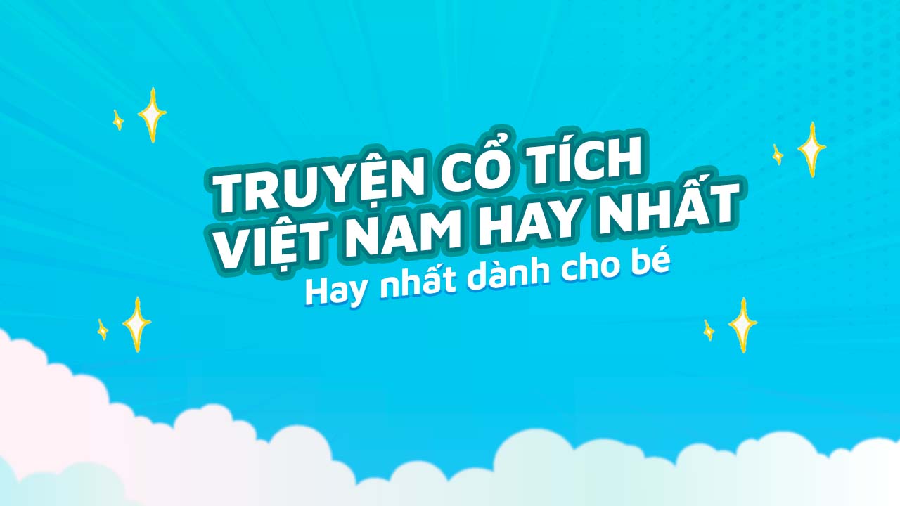 10 Truyện Cổ Tích nước Việt Nam Hay Nhất Dành Cho Bé