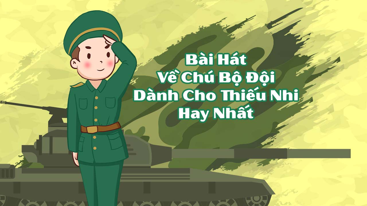 Bài Hát Về Chú Bộ Đội