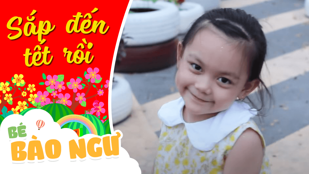 Bài hát "Sắp đến Tết" rồi do bé Bào Ngư thể hiện