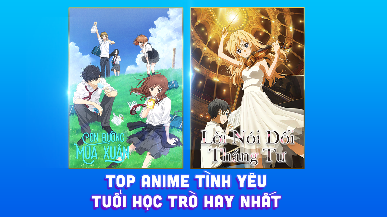 Top 17 Anime Tình Yêu Tuổi Học Trò Hay - Hấp Dẫn