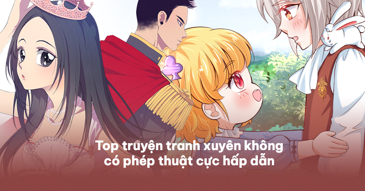 Top 9 Truyện Tranh Xuyên Không Phép Thuật Cực Kì Hấp Dẫn