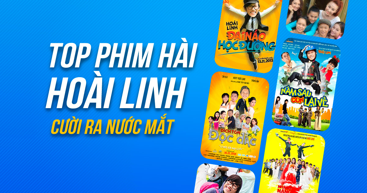 10 bộ phim hài hay nhất của Hoài Linh cười ra nước mắt