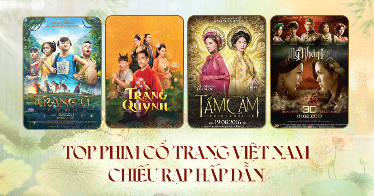 Top 10 phim cổ trang Việt Nam chiếu rạp hấp dẫn bậc nhất