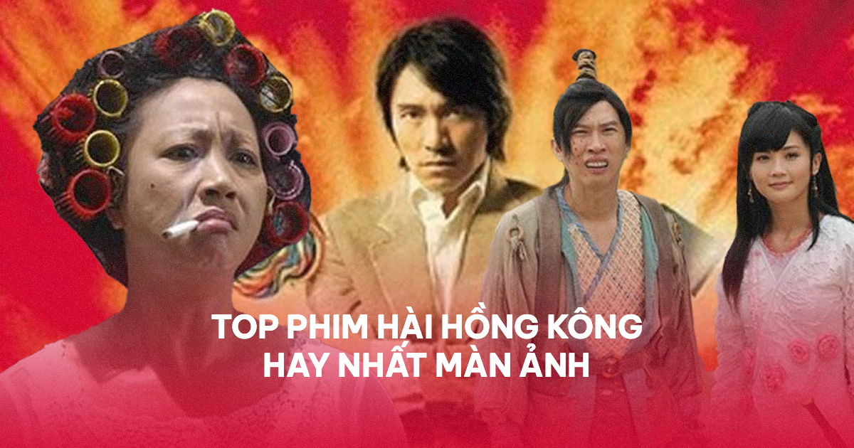Top 15 Phim hài Hồng Kong hay nhất màn ảnh mà bạn không nên bỏ qua