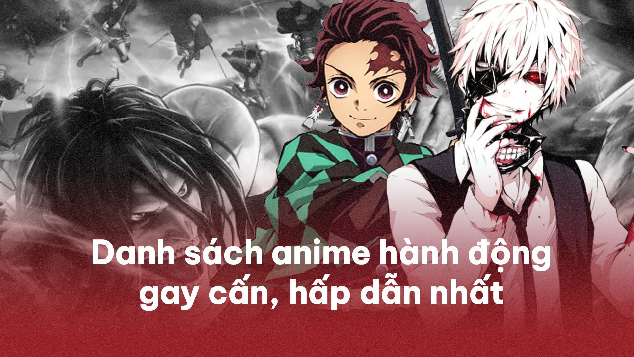 Danh sách 52 series anime hành động gay cấn, hấp dẫn nhất