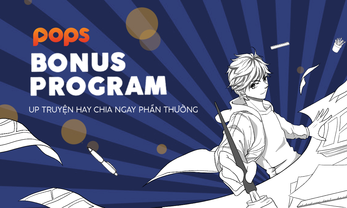 POPS Bonus Program – Up truyện hay chia ngay phần thưởng!