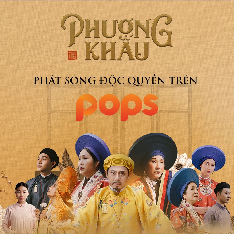 POPS LAUNCHES EXCLUSIVE ORIGINAL SERIES PHƯỢNG KHẤU
