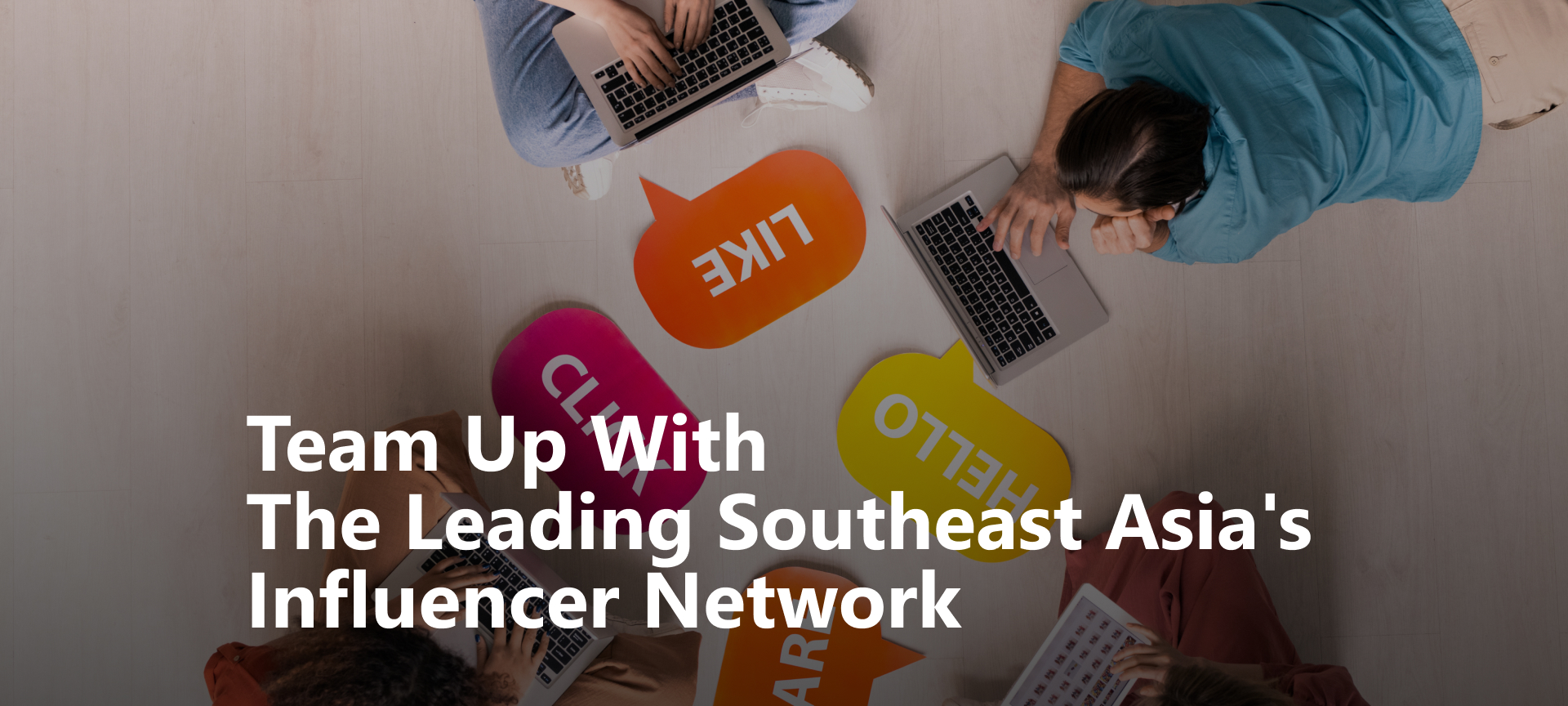 Team up with the leading Southeast Asia's Influencer Network